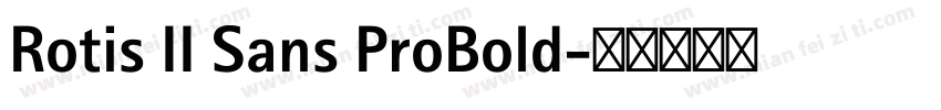 Rotis II Sans ProBold字体转换